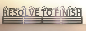 Courage to Start, Strength to Endure, Resolve to Finish